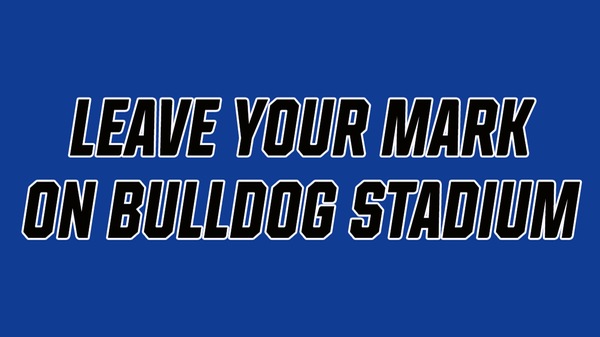 Leave Your Mark on Bulldog Stadium